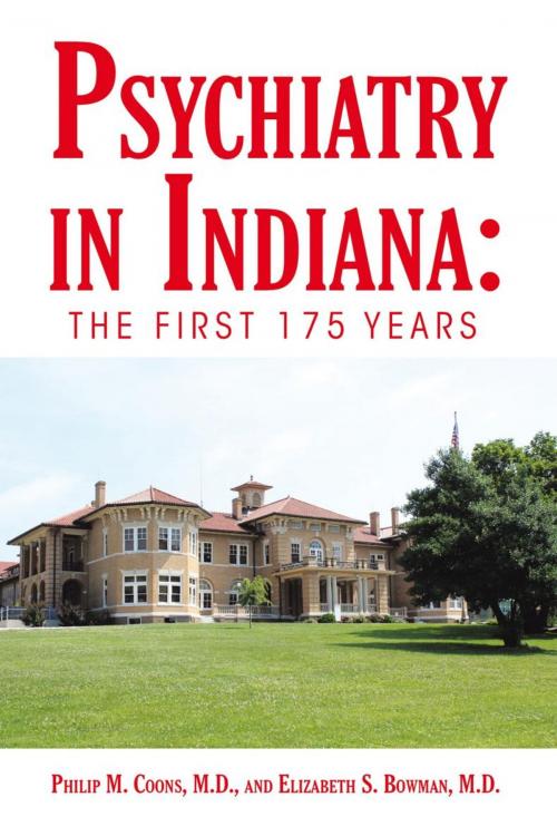 Cover of the book Psychiatry in Indiana by Elizabeth S. Bowman M.D., Philip M. Coons M.D., iUniverse