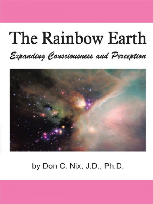 Cover of the book The Rainbow Earth by Don Nix J.D. Ph.D., iUniverse