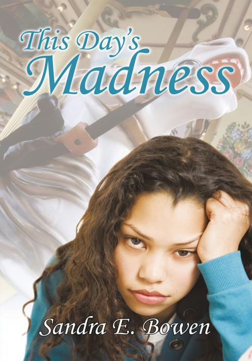 Cover of the book This Day's Madness by Sandra E. Bowen, iUniverse