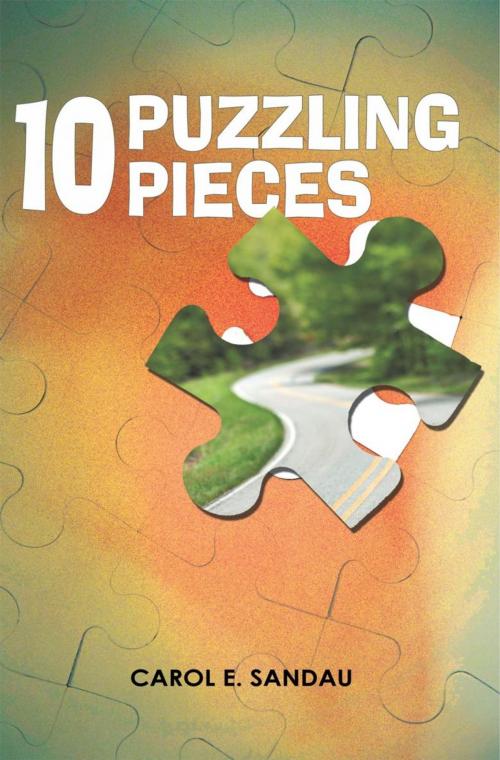 Cover of the book 10 Puzzling Pieces by Carol E. Sandau, iUniverse