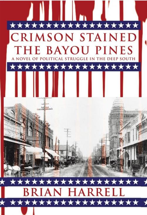 Cover of the book Crimson Stained the Bayou Pines by Brian Harrell, iUniverse