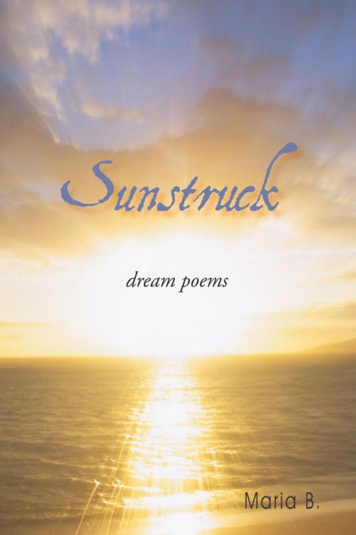 Cover of the book Sunstruck by Maria B., iUniverse