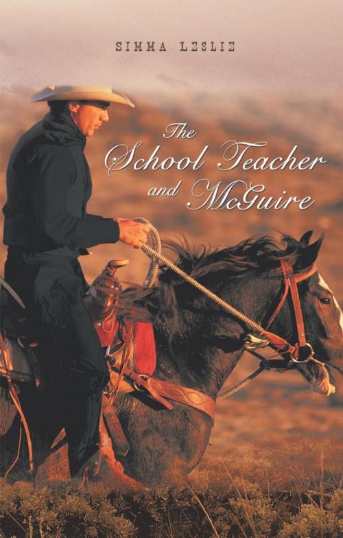 Cover of the book The School Teacher and Mcguire by Simma Leslie, iUniverse