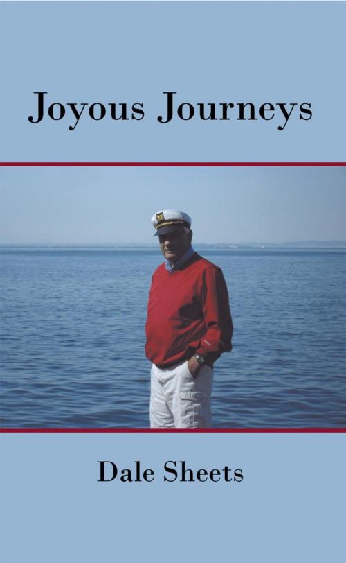 Cover of the book Joyous Journeys by Dale Sheets, iUniverse