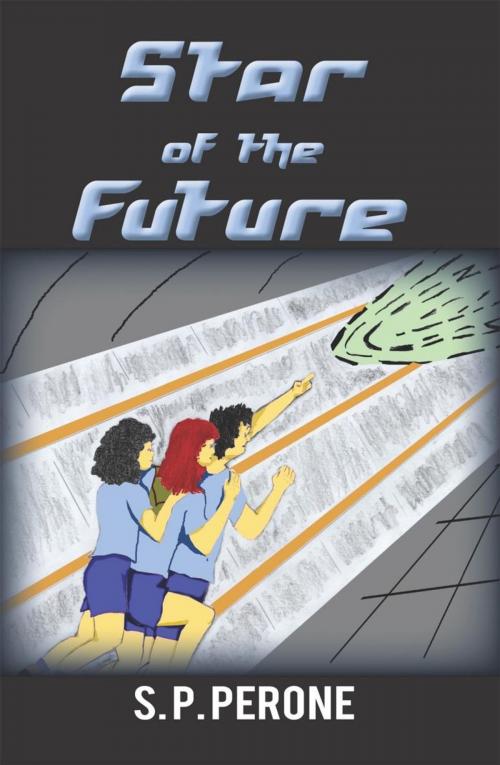 Cover of the book Star of the Future by S.P. Perone, iUniverse