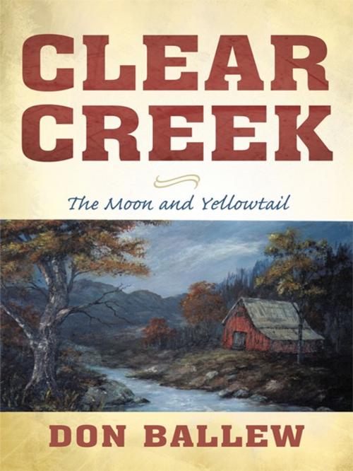 Cover of the book Clear Creek by Don Ballew, iUniverse