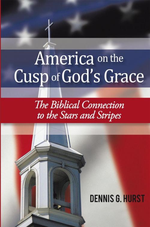 Cover of the book America on the Cusp of God’S Grace by Dennis G. Hurst, iUniverse