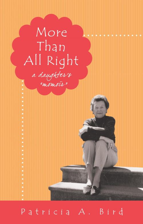 Cover of the book More Than All Right by Patricia A. Bird, iUniverse