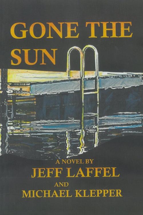 Cover of the book Gone the Sun by Jeff Laffel, Michael Klepper, iUniverse