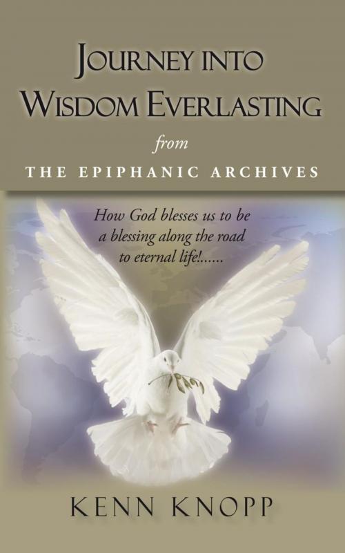 Cover of the book Journey into Wisdom Everlasting by Kenn Knopp, iUniverse