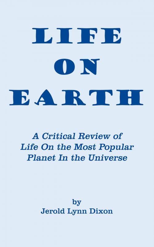 Cover of the book Life on Earth by Jerold Lynn Dixon, AuthorHouse