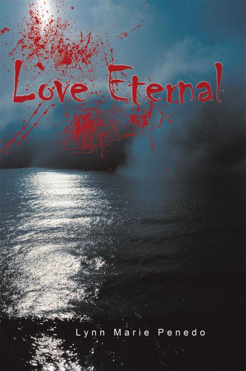 Cover of the book Love Eternal by Lynn Marie Penedo, AuthorHouse