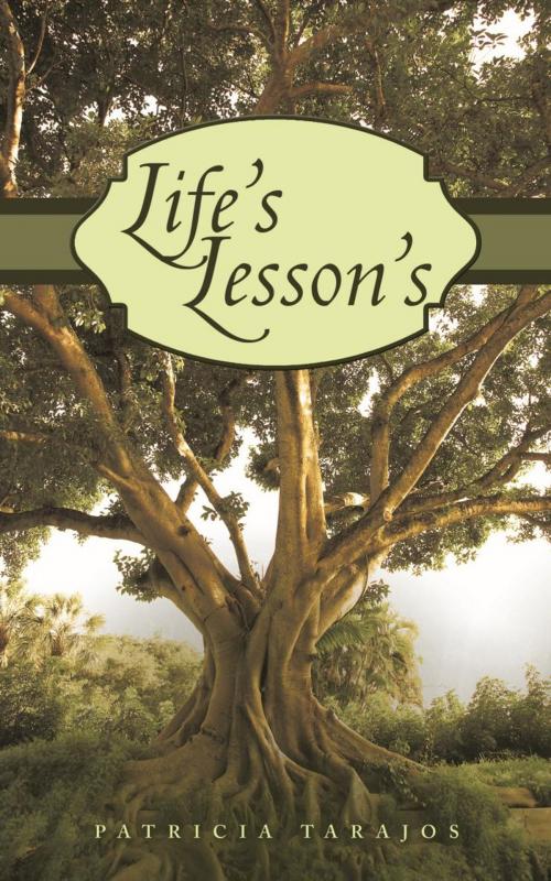 Cover of the book Life's Lesson's by Patricia Tarajos, AuthorHouse