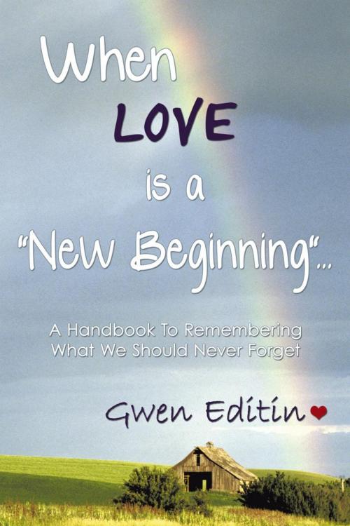 Cover of the book When Love Is a "New Beginning"... by Gwen Editin, AuthorHouse
