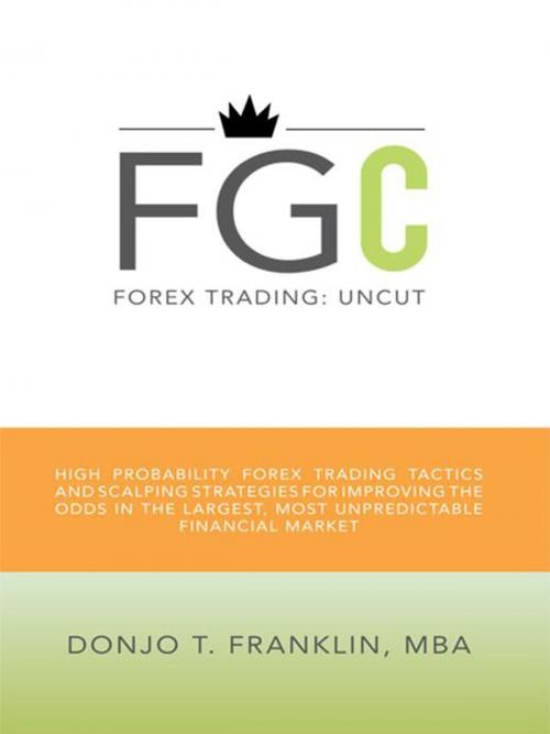 Cover of the book Forex Trading: Uncut by Donjo T. Franklin MBA, AuthorHouse