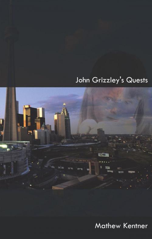 Cover of the book John Grizzley's Quests by Mathew Kentner, AuthorHouse