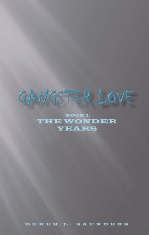 Cover of the book Gangster Love by Derek L. Saunders, AuthorHouse
