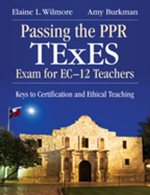 Cover of the book Passing the PPR TExES Exam for EC–12 Teachers by Elaine L. Wilmore, Amy J. Burkman, SAGE Publications