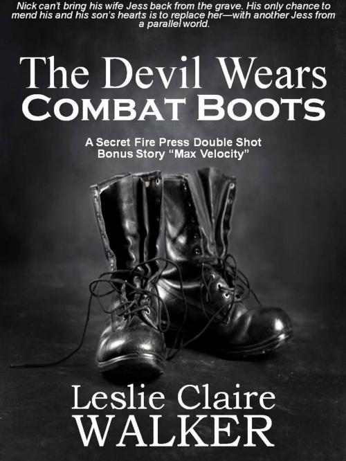 Cover of the book The Devil Wears Combat Boots by Leslie Claire Walker, Secret Fire Press