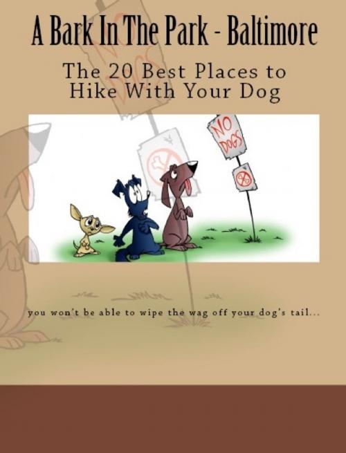 Cover of the book A Bark In The Park-Baltimore: The 20 Best Places To Hike With Your Dog by Doug Gelbert, Doug Gelbert