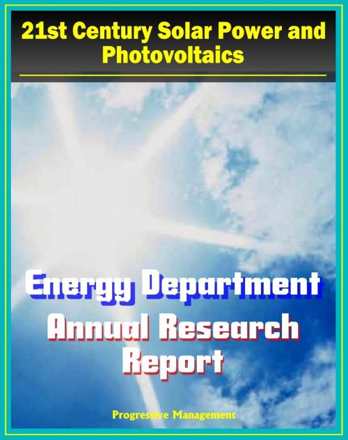 Cover of the book 21st Century Solar Power and Photovoltaics: Energy Department Solar Energy Technologies Program Annual Report - Fiscal Year 2009 - Details on PV Technologies and Research by Progressive Management, Progressive Management