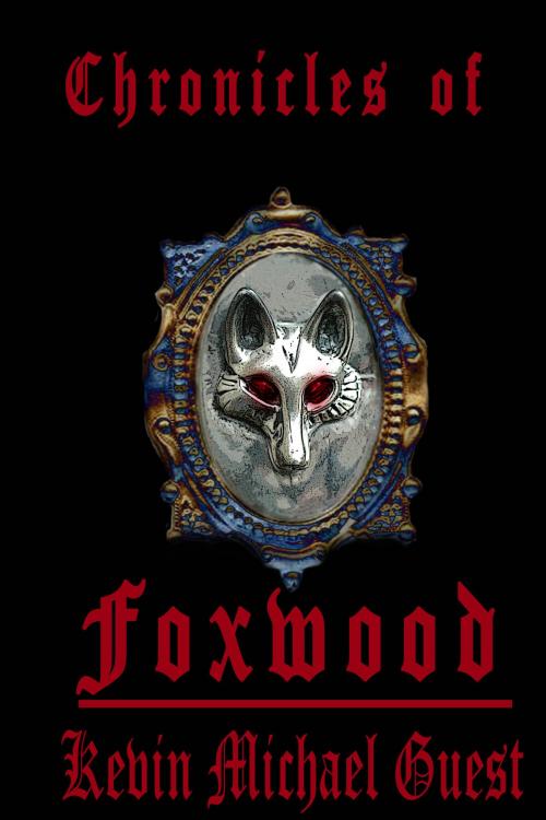 Cover of the book The Chronicles of Foxwood by Kevin Guest, Kevin Guest