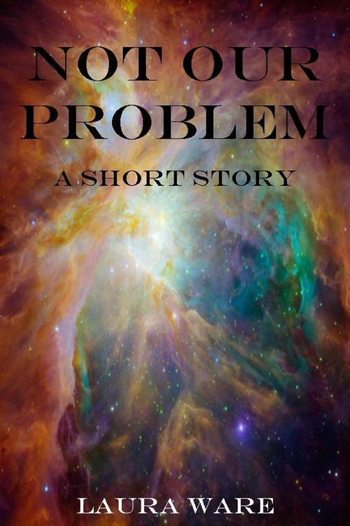 Cover of the book Not Our Problem by L. A. Helms, JJ Press