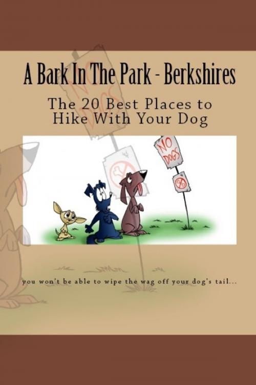 Cover of the book A Bark In The Park-Berkshires: The 20 Best Places To Hike With Your Dog by Doug Gelbert, Doug Gelbert