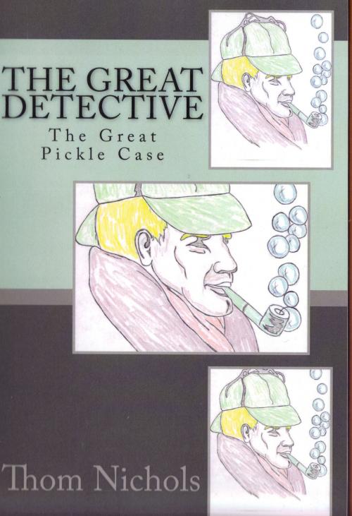 Cover of the book The Great Detective by Thom Nichols, Thom Nichols