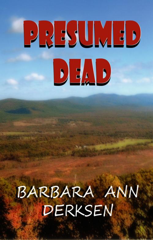 Cover of the book Presumed Dead by Barbara Ann Derksen, Barbara Ann Derksen