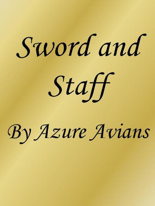 Cover of the book Sword and Staff by Azure Avians, Bluetrix Books