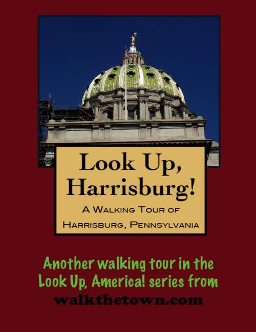 Cover of the book A Walking Tour of Harrisburg, Pennsylvania by Doug Gelbert, Doug Gelbert