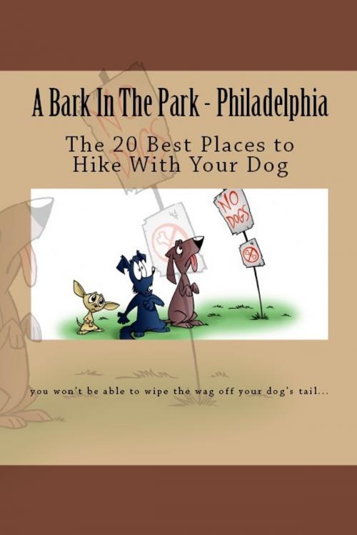 Cover of the book A Bark In The Park-Philadelphia: The 20 Best Places To Hike With Your Dog by Doug Gelbert, Doug Gelbert
