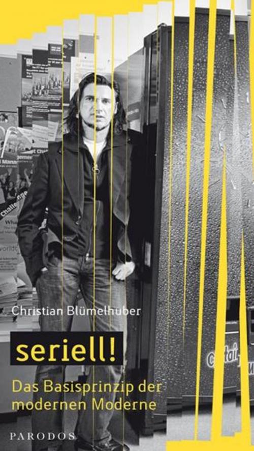 Cover of the book seriell! Das Basisprinzip der modernen Moderne by Christian Blümelhuber, Parodos Verlag