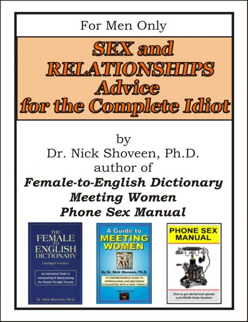 Cover of the book Sex & Relationship Advice for the Complete Idiot by Nick Shoveen, Magic Lamp Press
