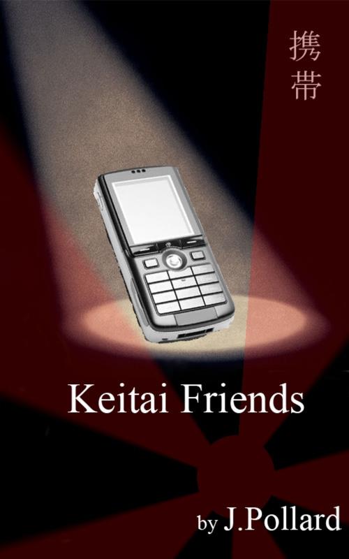 Cover of the book Keitai Friends by James Pollard, James Pollard
