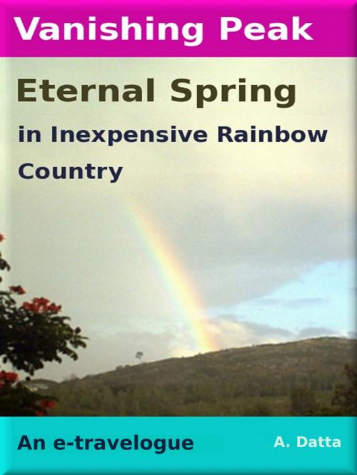 Cover of the book Vanishing Peak, Eternal Spring in Inexpensive Rainbow Country by A. Datta, A. Datta