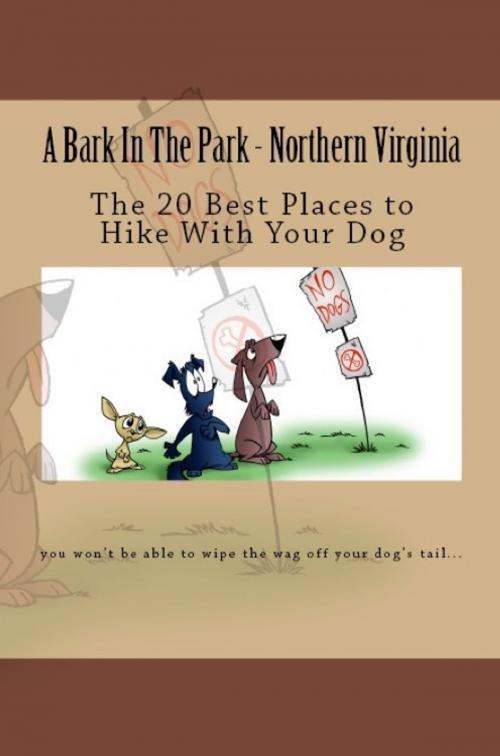 Cover of the book A Bark In The Park-Northern Virginia: The 20 Best Places To Hike With Your Dog by Doug Gelbert, Doug Gelbert