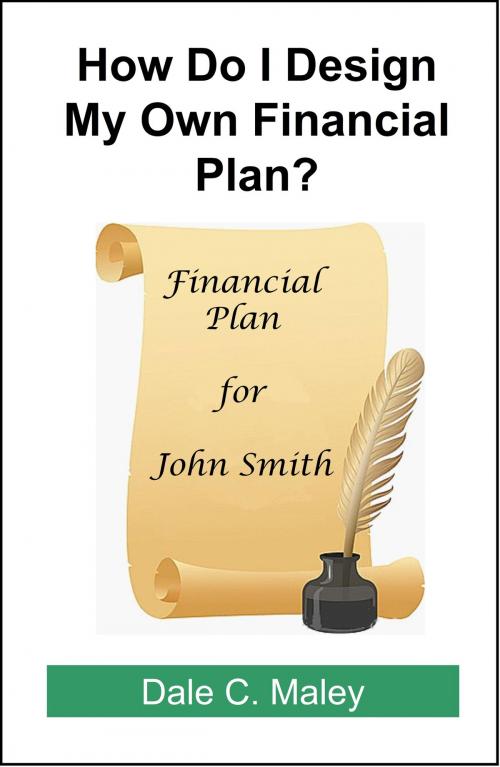 Cover of the book How Do I Design My Own Financial Plan? by Dale Maley, Dale Maley