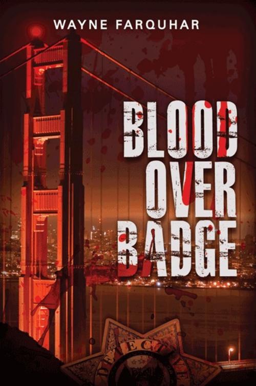 Cover of the book Blood Over Badge by Wayne Farquhar, Wayne Farquhar