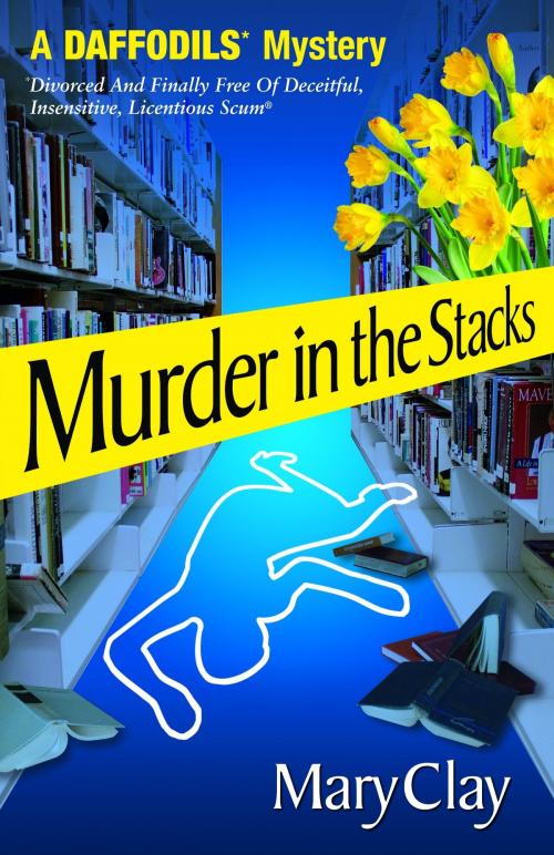 Cover of the book Murder in the Stacks (A DAFFODILS Mystery) by Mary Clay, Inspirational Fiction/IF Mystery