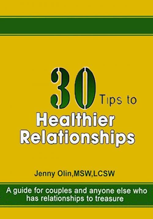 Cover of the book 30 Tips to Healthier Relationships: A guide for couples and anyone else who has relationships to treasure by Jenny Olin, Jenny Olin