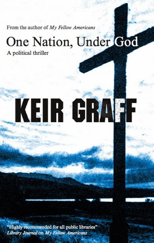Cover of the book One Nation, Under God by Keir Graff, Keir Graff