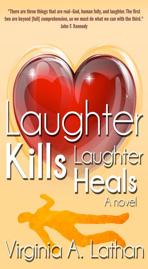 Cover of the book Laughter Kills...Laughter Heals by Virginia Lathan, Virginia Lathan