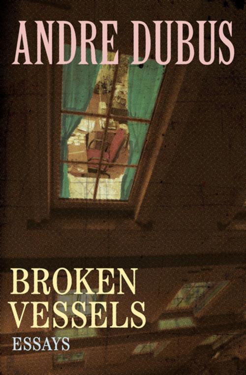 Cover of the book Broken Vessels by Andre Dubus, Open Road Media