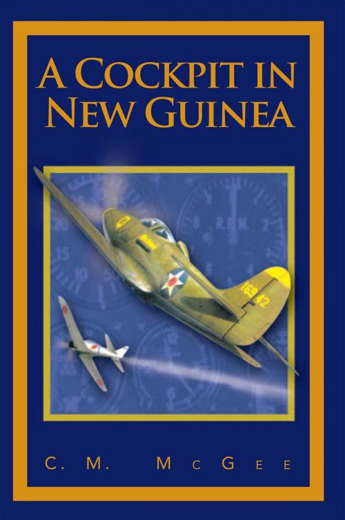 Cover of the book A Cockpit in New Guinea by C.M. McGee, Xlibris US