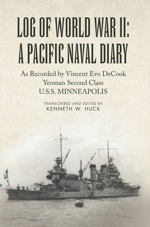 Cover of the book Log of World War Ii: a Pacific Naval Diary by Kenneth W. Huck, Xlibris US