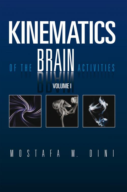 Cover of the book Kinematics of the Brain Activities by Mostafa M. Dini, Xlibris US