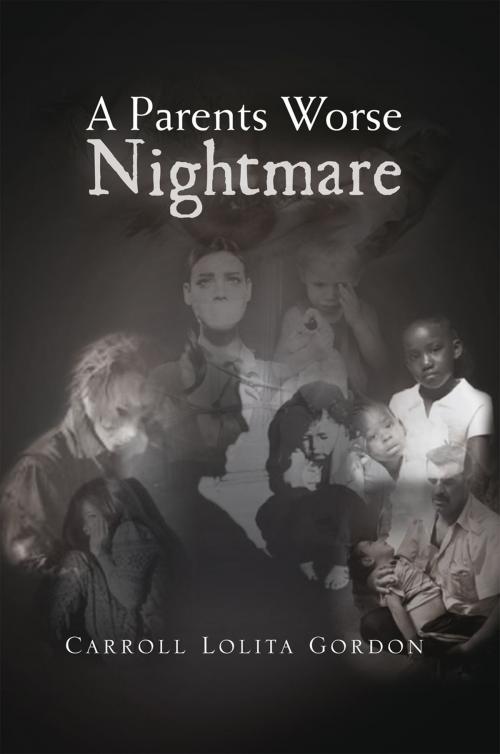 Cover of the book A Parents Worse Nightmare by Carroll Lolita Gordon, Xlibris US