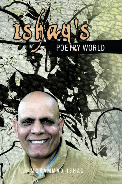 Cover of the book Ishaq's Poetry World by Mohammad Ishaq, Xlibris US